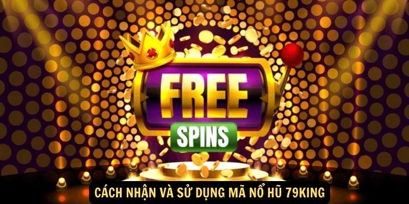 Nổ Hũ 79King - Hiện Thực Hóa Giấc Mơ Triệu Phú 2024 3 Cách Nhận Và Sử Dụng Mã Nổ Hũ 79King