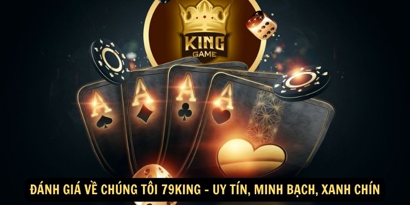 Đánh Giá Về Chúng Tôi 79King - Uy Tín, Minh Bạch, Xanh Chín 1 Danh Gia Ve Chung Toi 79King Uy Tin Minh Bach Xanh Chin