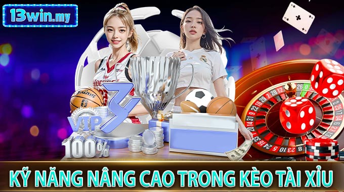 Kỹ Năng Nâng Cao Trong Kèo Tài Xỉu