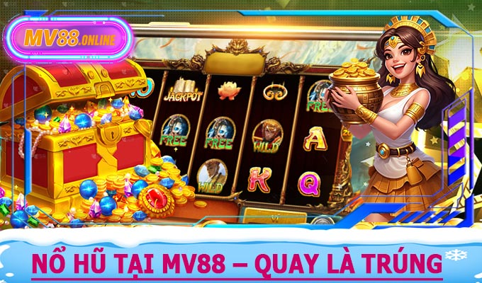 Nổ Hũ Tại MV88 – Quay Là Trúng