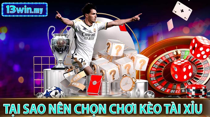 Tại Sao Nên Chọn Chơi Kèo Tài Xỉu 