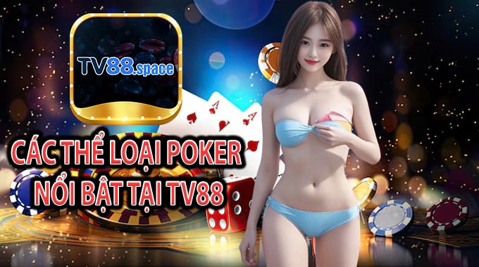 Các thể loại Poker nổi bật tại TV88