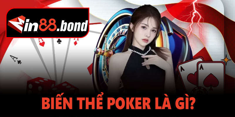 Các biến thể poker – hướng dẫn chơi và mẹo chiến thắng trên Min88 game bài 5 Biến thể Poker là gì?
