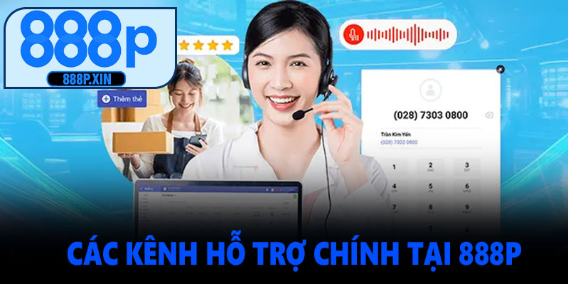 Các kênh hỗ trợ chính của dịch vụ CSKH 888P
