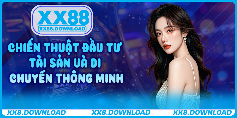 Chiến thuật đầu tư tài sản và di chuyển thông minh