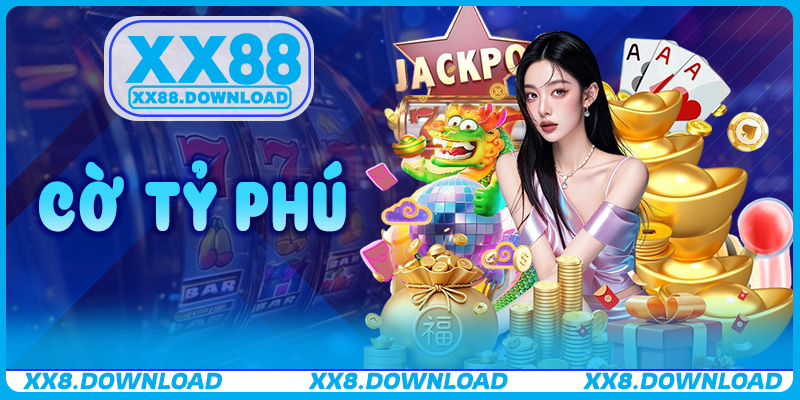 Cờ Tỷ Phú – Hướng Dẫn Chơi Chiến Thuật Làm Giàu Thông Minh Tại XX88